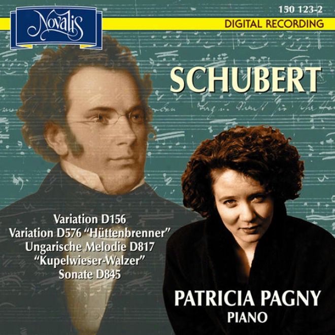 Schubert: Variationen D156, Variationen D576 (httenbrenner), Ungarische Melodie D817 (kupelwieser-walzer), Sonate D845