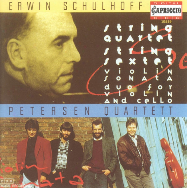 Schulhoff, E.: String Quartet / Violin Sonata / Duo For Violin And Cello / String Sextet (petersen Quartet)