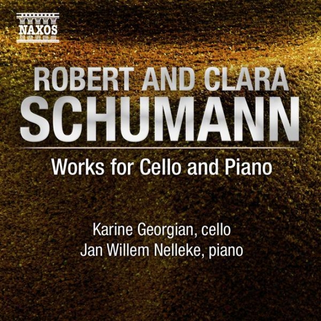 Schumann, R.: Cello Works - Fanasiestucke / Marchenbilder / 3 Romanzen / Schumann, C.: 3 Romanzen (georgian, Nelleke)