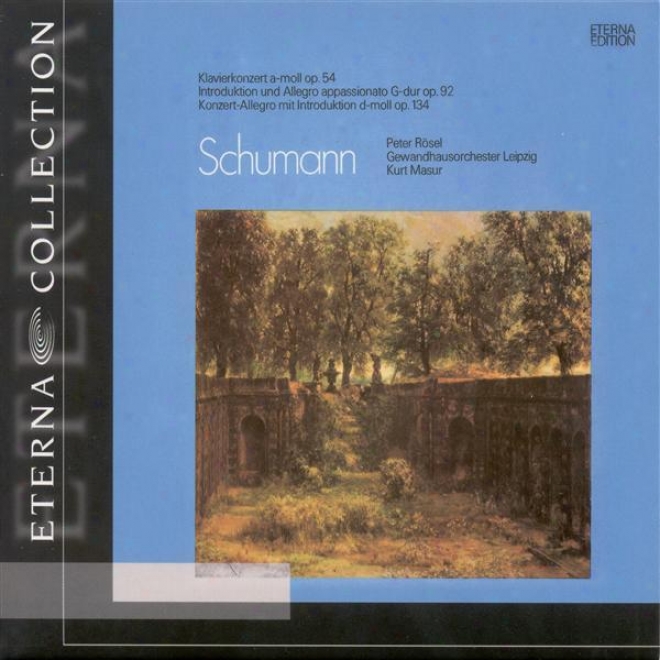 Schumann, R.: Piano Concerto / Introduction And Allegro Appassionato / Introduction And Concert Allegro (rosel, Leipzig Gewandhaus