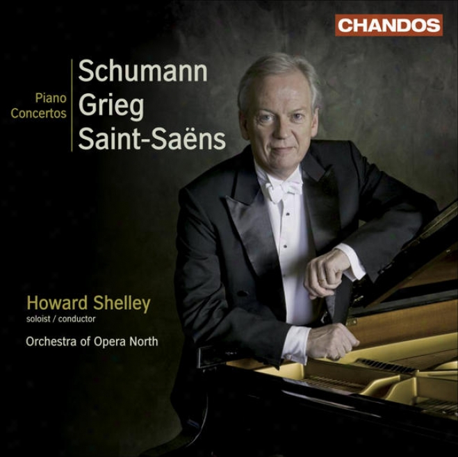 Schumann, R.: Piano Concerto, Op. 54 / Grieg, E.: Piano Concerto, Op. 16 / Saint-saens, C.: Piano Concerto No. 2 (shelley)