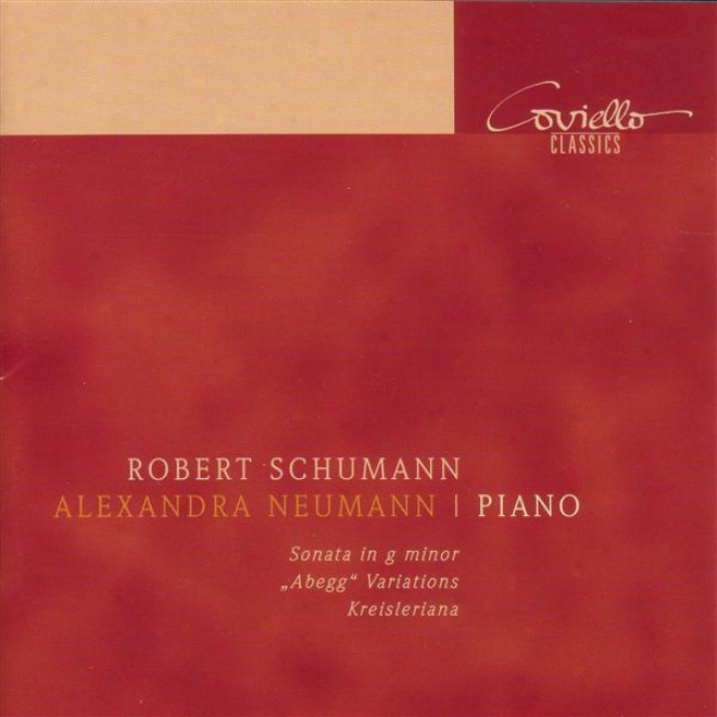 Schumann, R.: Piano Sonata No. 2 / Theme And Variations On The Name Abegg / Kreisleriana (neumann)