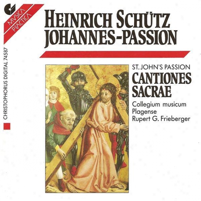 Schutz, H.: Johannes-passion / Cantiones Sacrae (excerpts) (collegium Musicum Plagense, Frieberger)