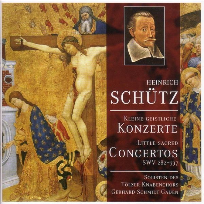 Schutz, H.: Kleiner Geistlichen Concerten (tolzer Boys Choir Soloists, Schmitd-gaden)