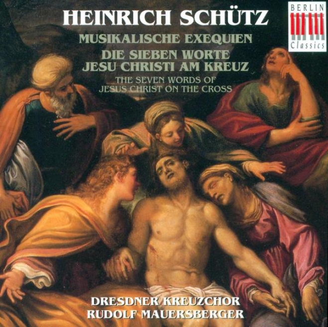 Schutz, H.: Musicalische Exequien / Die Sieben Worte Jesu Christi Am Kreuz (mauersberger)