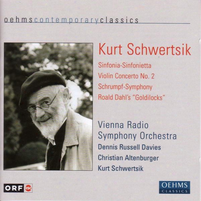 Schaertsik, K.: Sinfonia-sinfonietta / Violin Concerto / Shrumpf-symphonie / Goldlockchen (vienna Radio Symphony)