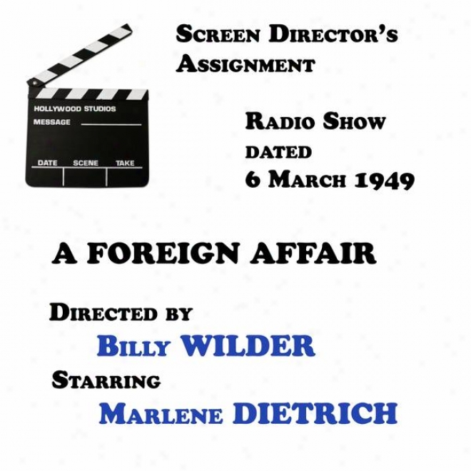 Screen Director's Assignmemt, A Foreign Affair Directed By Billy Wilder Starring Marlene Dietrich