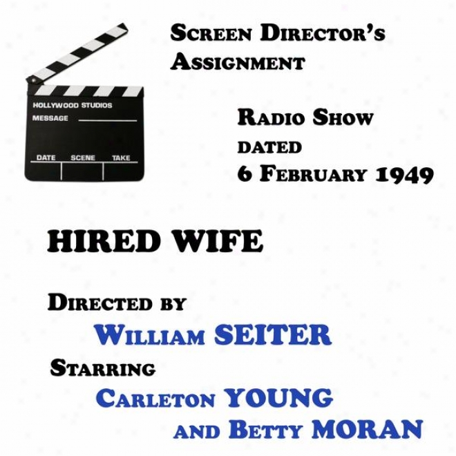 Screen Director's Assignment, Hired Wife Directed By William Seiter Starring Carleton Young