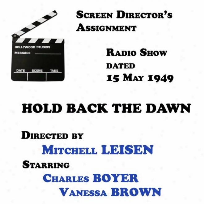 Screen Director's Assignment, Hold Back The Dawn Directed By Mitchell Leisen Starring Chrales Boyer