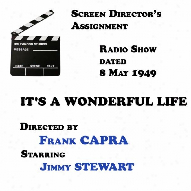 Screen Director's Assignment, It's A Wonderful Life Directed By Frank Capra Starring Jimmy Stewart