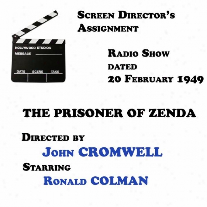 Screen Director's Assignment, The Prisoner Of Zenda Directed By John Cromwell Starring Ronald Colman