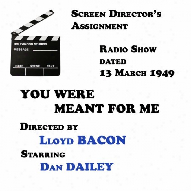 Screen Director's Assignment, You Were Meant For Me Directed By Lloyd Bcaon Starring Dan Dailey