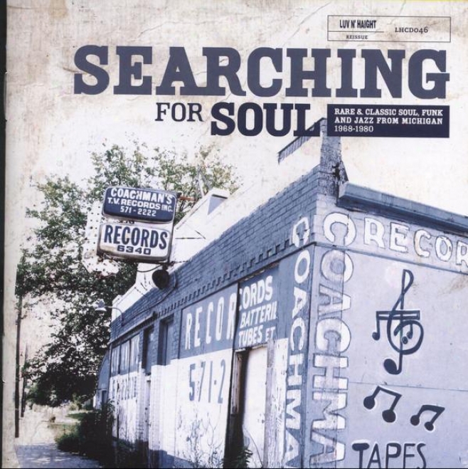 Searching For Soul: Rare And Classic Soul, Funk And Jazz From Michigan, 1968-1980