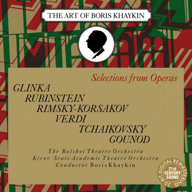 Selections Form Operas - Glinka, Rubinstein, Rimsky-korsakov, Tchaikovsky, Gounod, Verdi