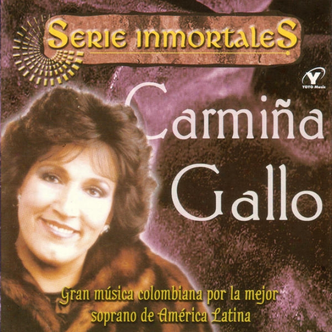 Serie Inmortales - Gran Msica Colombiana Por La Mejor Soprano De Amrica Latina