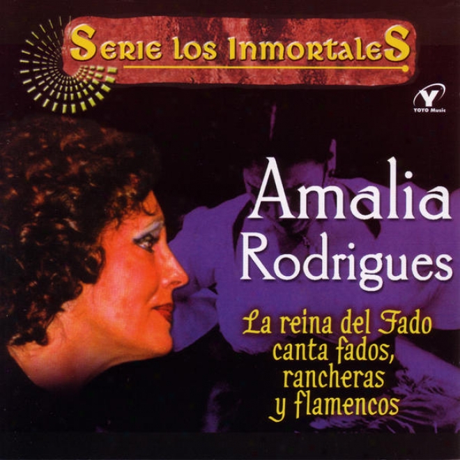 Serie Los Inmprtales - La Reina Del Fado Canta Fados, Rancheras Y Flamencos