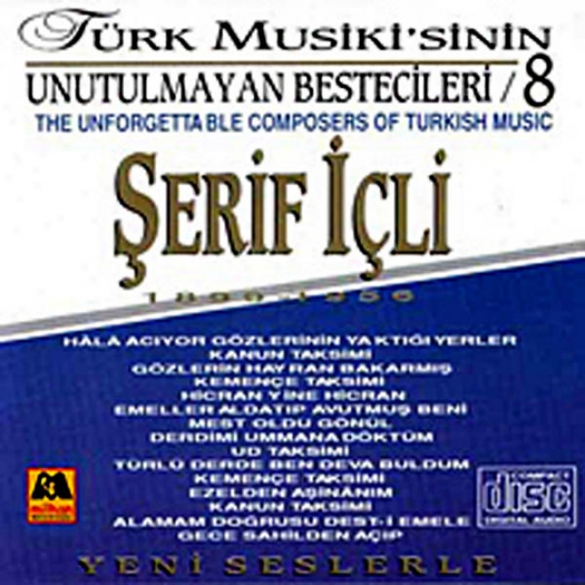 Serif Ili - Trk Musikissinin Unutulmayan Bestecileri 8 (the Unforgettable Composers Of Turkish Music)