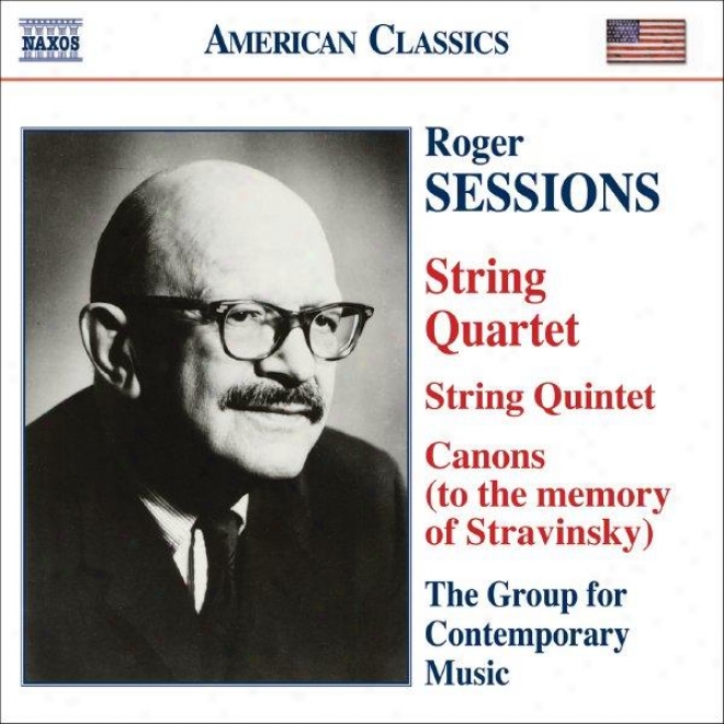 Sessions: String Quntet / String Quartet No. 1 / Canons (to The Memory Of Igor Stravinsky)