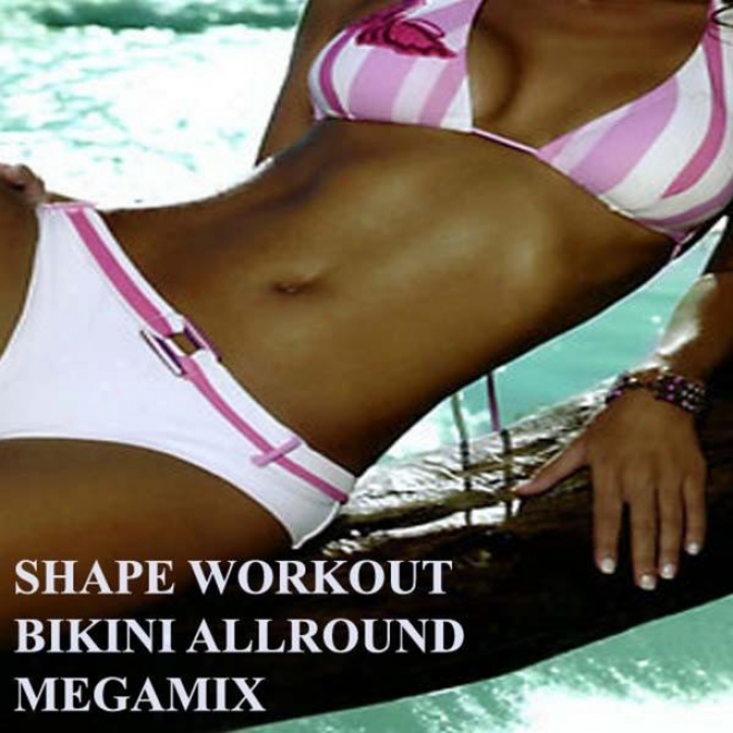 "shape Workout Bikini Allround Megamix (Suitableness, Cardio & Aerobic Session) ""even 32 Counts"