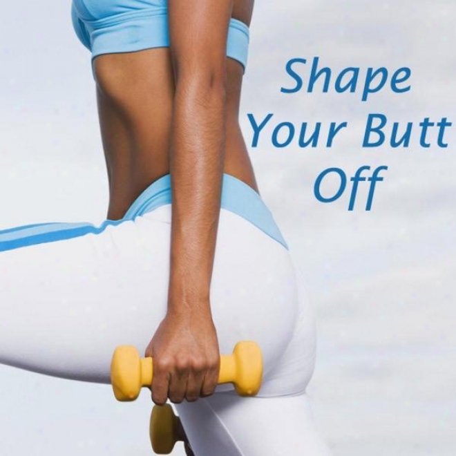 "shape Your Butt Off Megamix (fitness, Cardio & Aerobic Session) ""even 32 Counts"