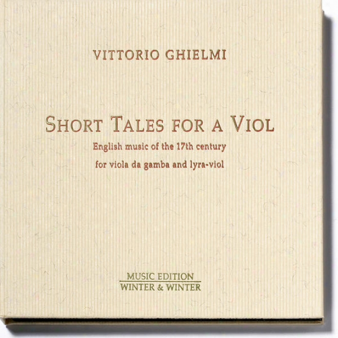 Short Tales For A Viol - English Music Of The 17th Century For Viola Da Gamba And Lyra-viol