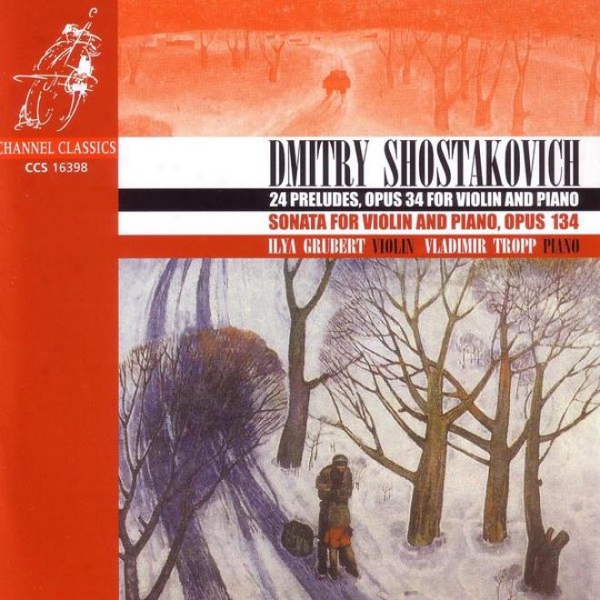 Shostakovich: 24 Preludes, Opus 34 For Violin And Piano / Sonata For Violin And Piano, Opus 134