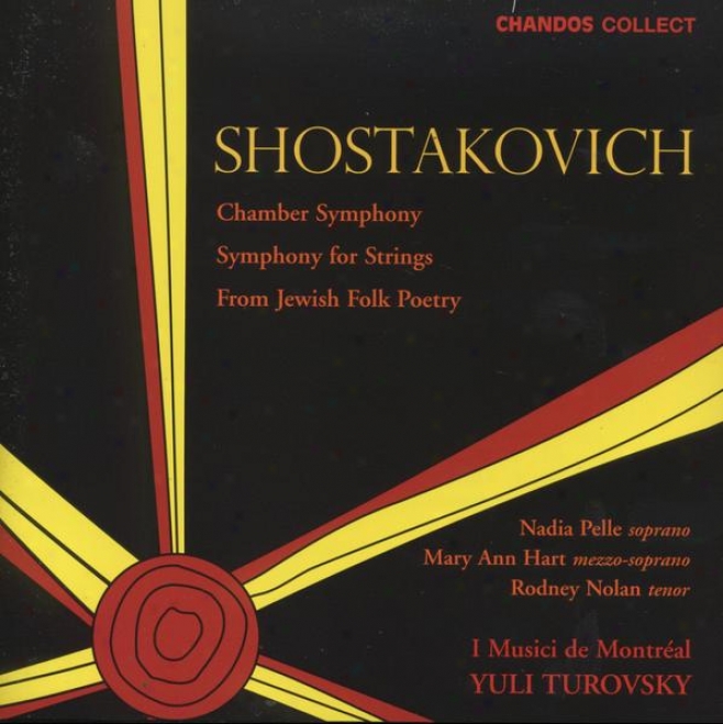 Shostakovich:  Chamber Symphony In C Minor, Sympjny For Strings In A-flat, From Jewish Folk Poetry