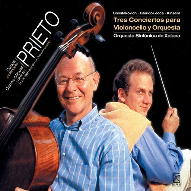 Shostakovich, D.: Cello Concerto No. 1 / Garrido-lwcca, C.: Cello Concerto / Kinsella, J.: Cello Concerto No. 1 (prieot)