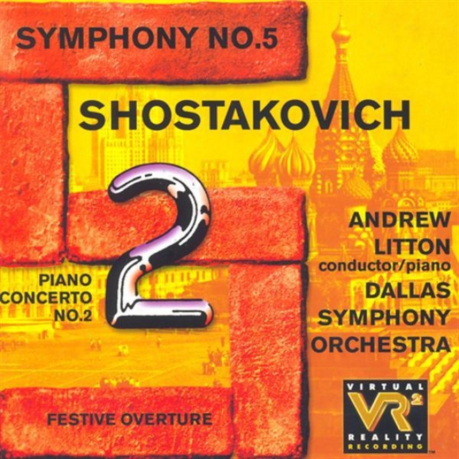 Shostakovich, D.: Piano Concerrto No. 2 / Symphony No. 5 / Festive Overture (litton, Dallas Symphony Orchestra)