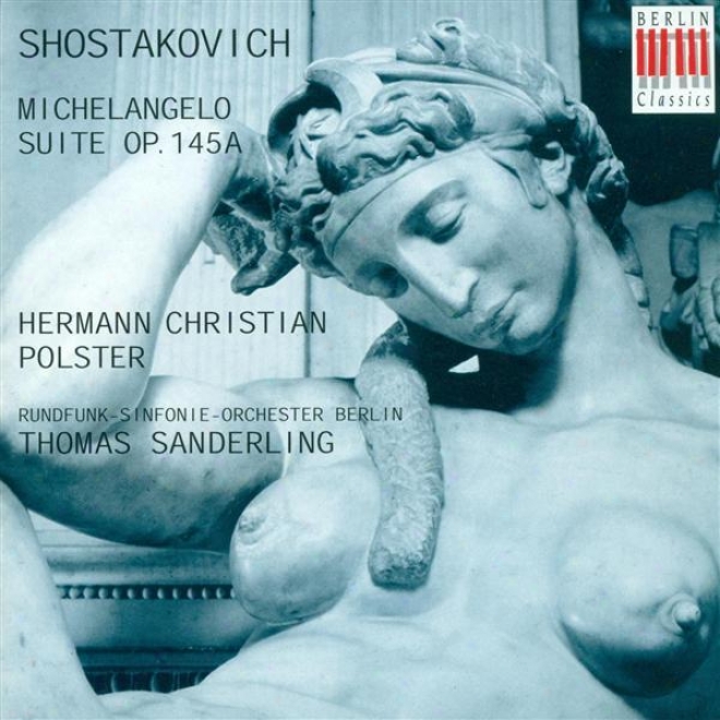 Shostakovich, D.: Suite On Words By Michelangelo (sung In German) (polster, Berlin Radio Symphony, Sanderling)