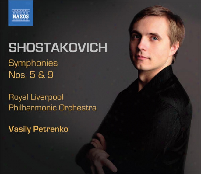 Shostakovkh, D.: Symphonies, Vpl. 2 - Symphonies Nos. 5 And 9 (royal Liverpool Phhilharmonic, Petrenko)