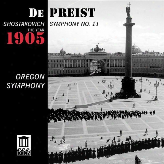 "shostakovich, D.: Symphony No. 11, ""the Year 1905"" (oregon Consonance, Depreist)"