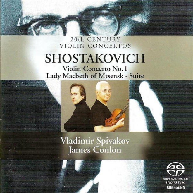 Shostakovich, D.: Violin Concerto No. 1 / Lady Macbeth Of The Mtsensk District (spivakov, Cologne Gurzenich Philharmonic, Conlon)