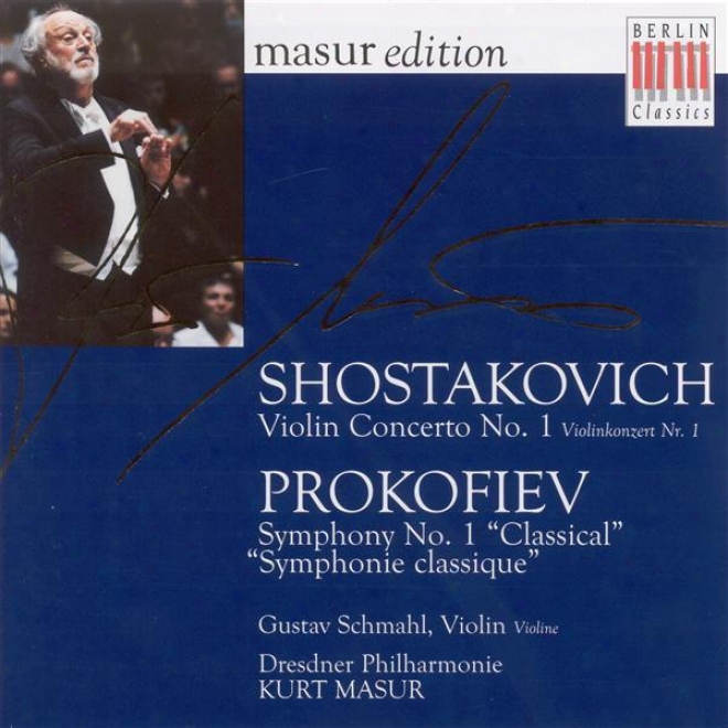 "shostakovich, D.: Violin Concerto No. 1 / Prokofiev, S.: Symphony No. 1, ""classical"" (schmahl, Dresden Philharmonic, Masur)"