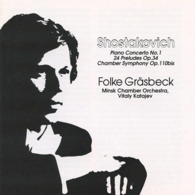 Shostakovich - Piano Concerto No. 1 - 24 Preludes Op. 34 - Chamber Symphony Op. 110bis