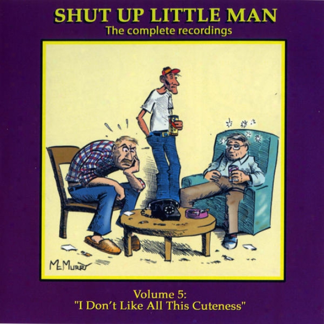 "shut Up Little Vassal - Complete Recordings Volume 5: ""i Don't Like All This Cuteness!"