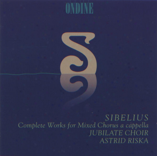 Sibelius, J.: Choral Music (mixed Chorus A Cappella) (complete) (jubilate Choir, Riska)