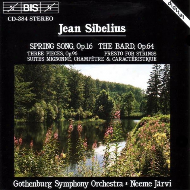 Sibelius: Spring Song / The Bard / Tree Pieces, Op. 96 / Presto For Strings / Three Suites