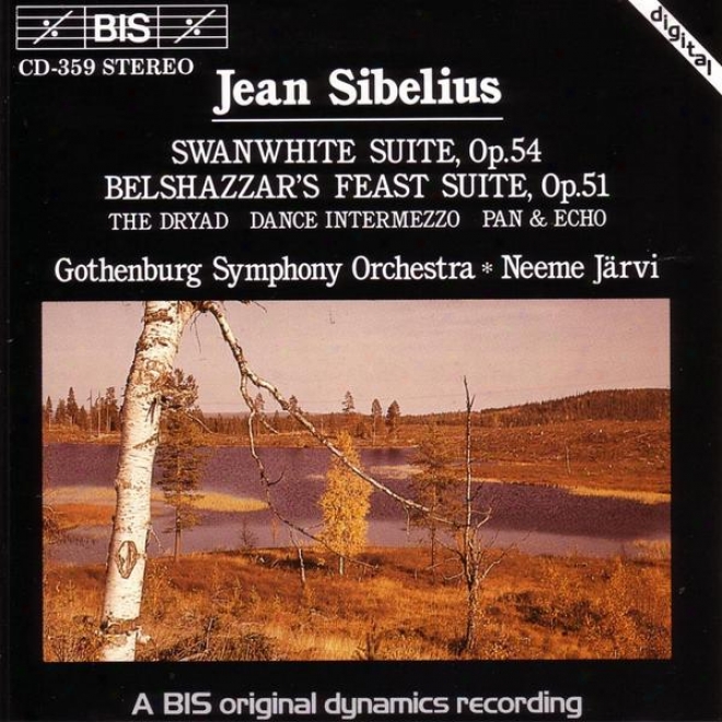 Sibelius: Swanwhite Suite / Belshwzzar's Feast Suite / The Dryad / Dance Intermezzo / Pan And Echo