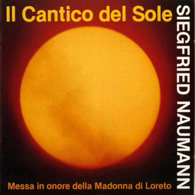 Siegfried Naumann: Il Cantico Del Sole, Messa In Onore Della Madonna Di Loreto