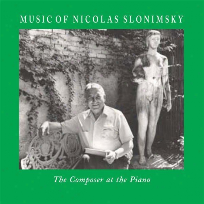 Slonimsky, N.: Piccolo Divertimento No. 1 / Studies In Black And White / Minitudes / Gravestones At Hancock (the Composer At The P