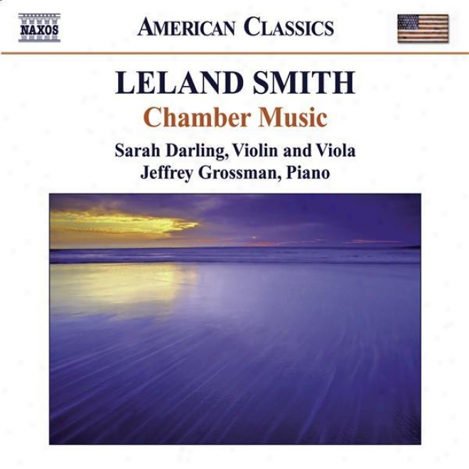 Smith, L.: Piano Sonata / Viola Sonata / Suite For Solo Viola / 6 Bagatelles (s. Darling, Grossman)