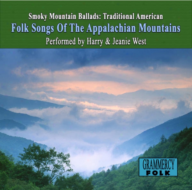 Smoky Mountain Ballads: Traditional American Folk Songs Of The Appalachian Mountains