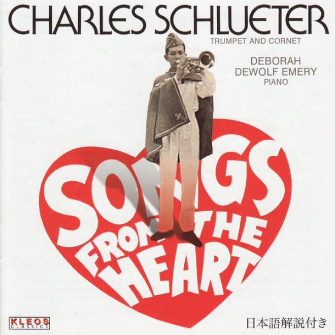 Songs From The Heart - Charles Schlueter Performs Losey, Blelstedt, Goedicke, Et Al