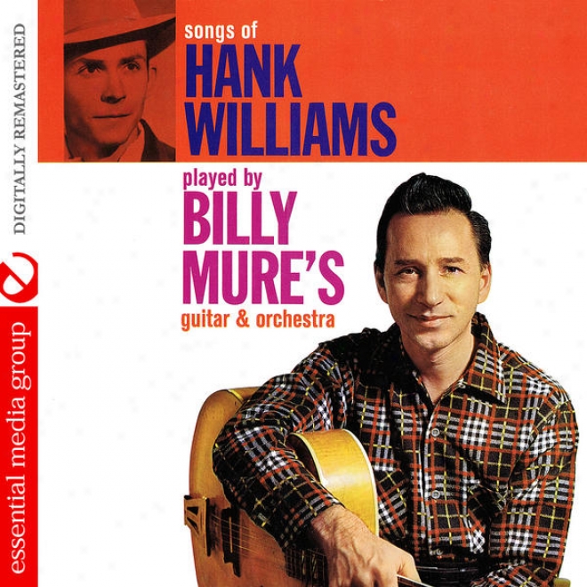 Songs Of Hank Williams Played By Billy Mure's Gultar & Orchestra (digitally Remaqtered)