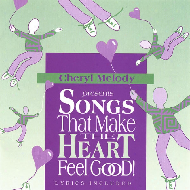 Songs That Make The Heart Feel Good! Pre-school Through Age 8, And Adults Love It For Their Inner Child Too!