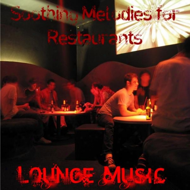 Soothing Melodies For Restaurants: Music For Lounges, Offices, And Businesses