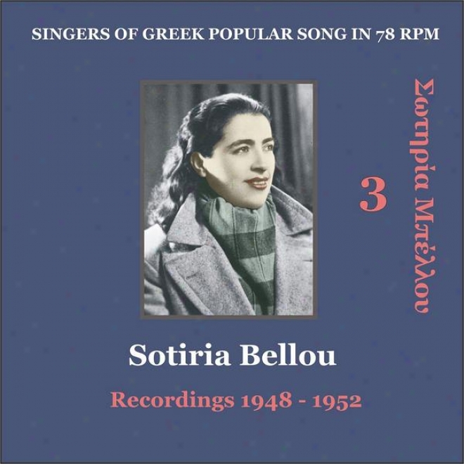 Sotiria Bellou Vol. 3 / Singers Of Greek Popular Song In 78 Rpm / Recordings 1948 - 1952