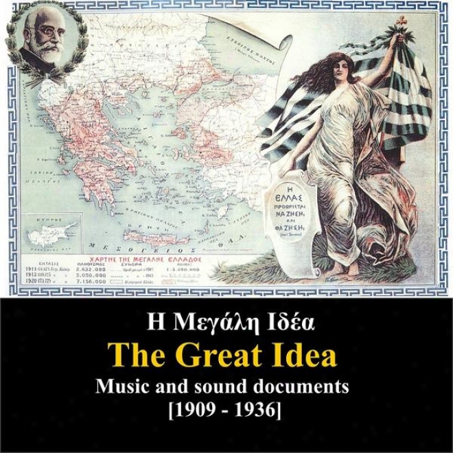 Sound Documents Of Greek History / The Great Idea / Music And Sound Documents Recordings 1909 - 1936