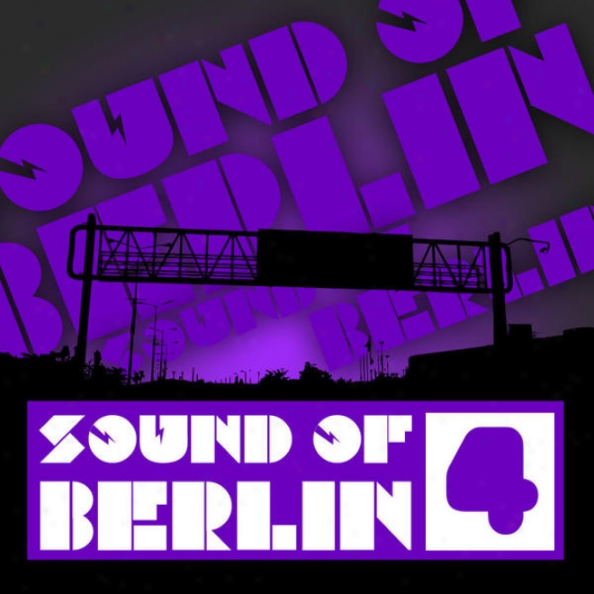 Sound Of Berlin 4 - The Finest Club Sounds Choice Of House, Electro, Minimal And Techno